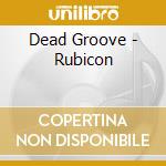 Dead Groove - Rubicon cd