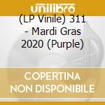 (LP Vinile) 311 - Mardi Gras 2020 (Purple) vinile