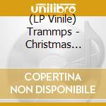 (LP Vinile) Trammps - Christmas Inferno vinile