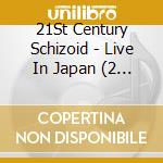 21St Century Schizoid - Live In Japan (2 Cd) cd