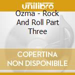 Ozma - Rock And Roll Part Three cd