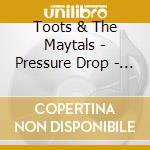 Toots & The Maytals - Pressure Drop - The Golden Tracks cd musicale