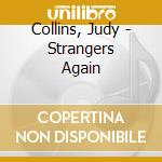 Collins, Judy - Strangers Again cd musicale