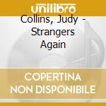 Collins, Judy - Strangers Again cd