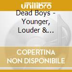 Dead Boys - Younger, Louder & Snottyer cd