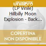 (LP Vinile) Hillbilly Moon Explosion - Back In Time (Gold) vinile