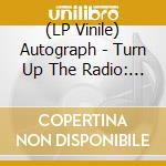 (LP Vinile) Autograph - Turn Up The Radio: The Anthology (2Lp-Red Vinyl) vinile
