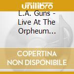 L.A. Guns - Live At The Orpheum Theatre cd