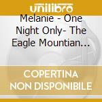 Melanie - One Night Only- The Eagle Mountian House cd musicale