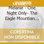 Melanie - One Night Only- The Eagle Mountian House cd