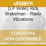 (LP Vinile) Rick Wakeman - Piano Vibrations lp vinile