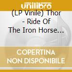 (LP Vinile) Thor - Ride Of The Iron Horse (Coke Bottle Green) vinile