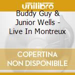 Buddy Guy & Junior Wells - Live In Montreux cd
