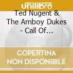 Ted Nugent & The Amboy Dukes - Call Of The Wild cd