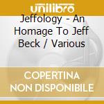 Jeffology - An Homage To Jeff Beck / Various cd