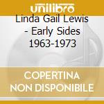 Linda Gail Lewis - Early Sides 1963-1973 cd