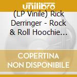 (LP Vinile) Rick Derringer - Rock & Roll Hoochie Koo - The Best Of Relaunched vinile