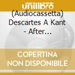(Audiocassetta) Descartes A Kant - After Destruction cd