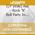 (LP Vinile) Axe - Rock 'N' Roll Party In The Streets vinile