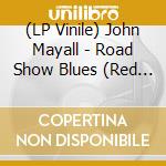 (LP Vinile) John Mayall - Road Show Blues (Red Marble) vinile