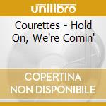 Courettes - Hold On, We're Comin' cd musicale