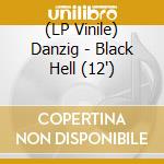 (LP Vinile) Danzig - Black Hell (12") vinile