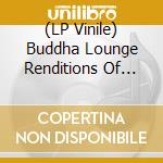 (LP Vinile) Buddha Lounge Renditions Of Coldplay / Various (Gold) lp vinile