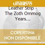 Leather Strip - The Zoth Ommog Years 1989-1999 cd