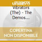 Vibrators (The) - The Demos 1976-1978 cd