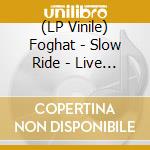 (LP Vinile) Foghat - Slow Ride - Live In Concert (Orange Marble) vinile