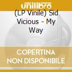 (LP Vinile) Sid Vicious - My Way vinile