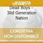 Dead Boys - 3Rd Generation Nation cd