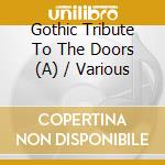 Gothic Tribute To The Doors (A) / Various cd