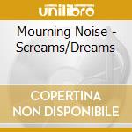 Mourning Noise - Screams/Dreams cd