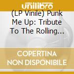 (LP Vinile) Punk Me Up: Tribute To The Rolling Stones / Various (Red Vinyl) vinile