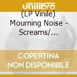 (LP Vinile) Mourning Noise - Screams/ Dreams (White) vinile