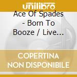 Ace Of Spades - Born To Booze / Live To Sin - A Tribute To Motorhead cd