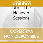 Ufo - The Hanover Sessions cd