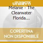 Melanie - The Clearwater Florida Sessions 1987-1994 cd musicale