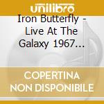 Iron Butterfly - Live At The Galaxy 1967 (Digipack) cd