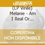 (LP Vinile) Melanie - Am I Real Or What (Gold Vinyl) vinile