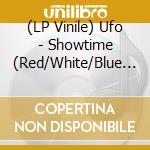 (LP Vinile) Ufo - Showtime (Red/White/Blue Vinyl) (3 Lp) vinile