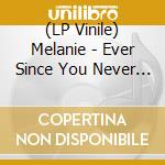 (LP Vinile) Melanie - Ever Since You Never Heard Of Me (Blue Vinyl) vinile