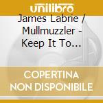 James Labrie / Mullmuzzler - Keep It To Yourself (Digi) cd