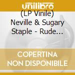 (LP Vinile) Neville & Sugary Staple - Rude Rebels vinile