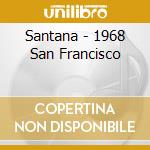 Santana - 1968 San Francisco cd musicale