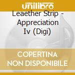 Leaether Strip - Appreciation Iv (Digi) cd