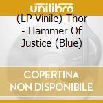 (LP Vinile) Thor - Hammer Of Justice (Blue) vinile