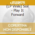 (LP Vinile) Soil - Play It Forward vinile
