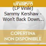 (LP Vinile) Sammy Kershaw - Won't Back Down (2 Lp) vinile